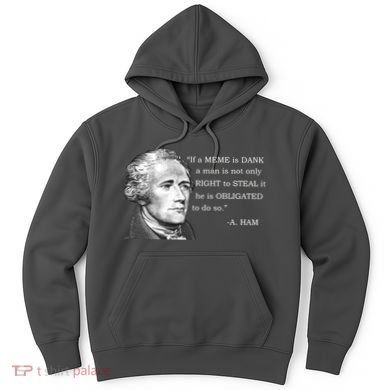 Dank Memes Alexander Hamilton A. Ham Quote Hoodie