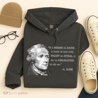 Dank Memes Alexander Hamilton A. Ham Quote Hoodie thumb 4