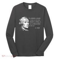Dank Memes Alexander Hamilton A. Ham Quote Long Sleeve Shirt thumb 0
