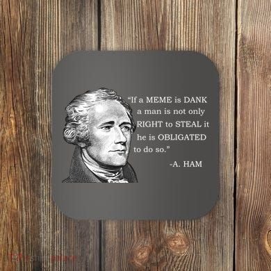 Dank Memes Alexander Hamilton A. Ham Quote Coaster