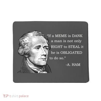 Dank Memes Alexander Hamilton A. Ham Quote Mousepad