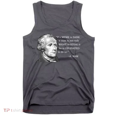Dank Memes Alexander Hamilton A. Ham Quote Tank Top