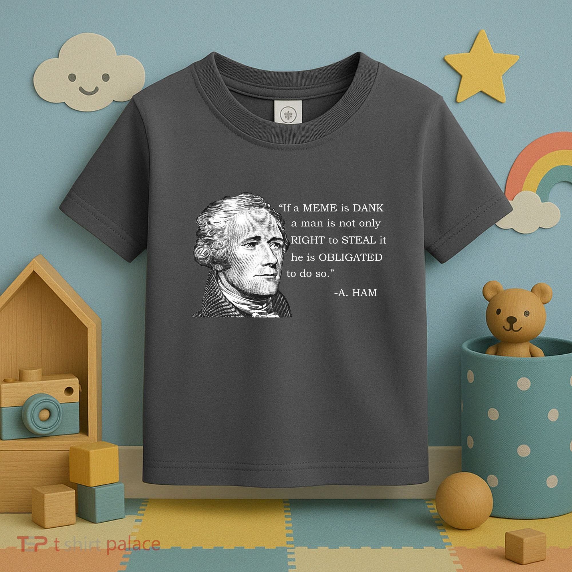 Dank Memes Alexander Hamilton A. Ham Quote Toddler T-Shirt