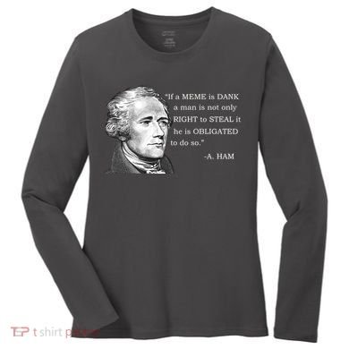 Dank Memes Alexander Hamilton A. Ham Quote Women's Long Sleeve Shirt