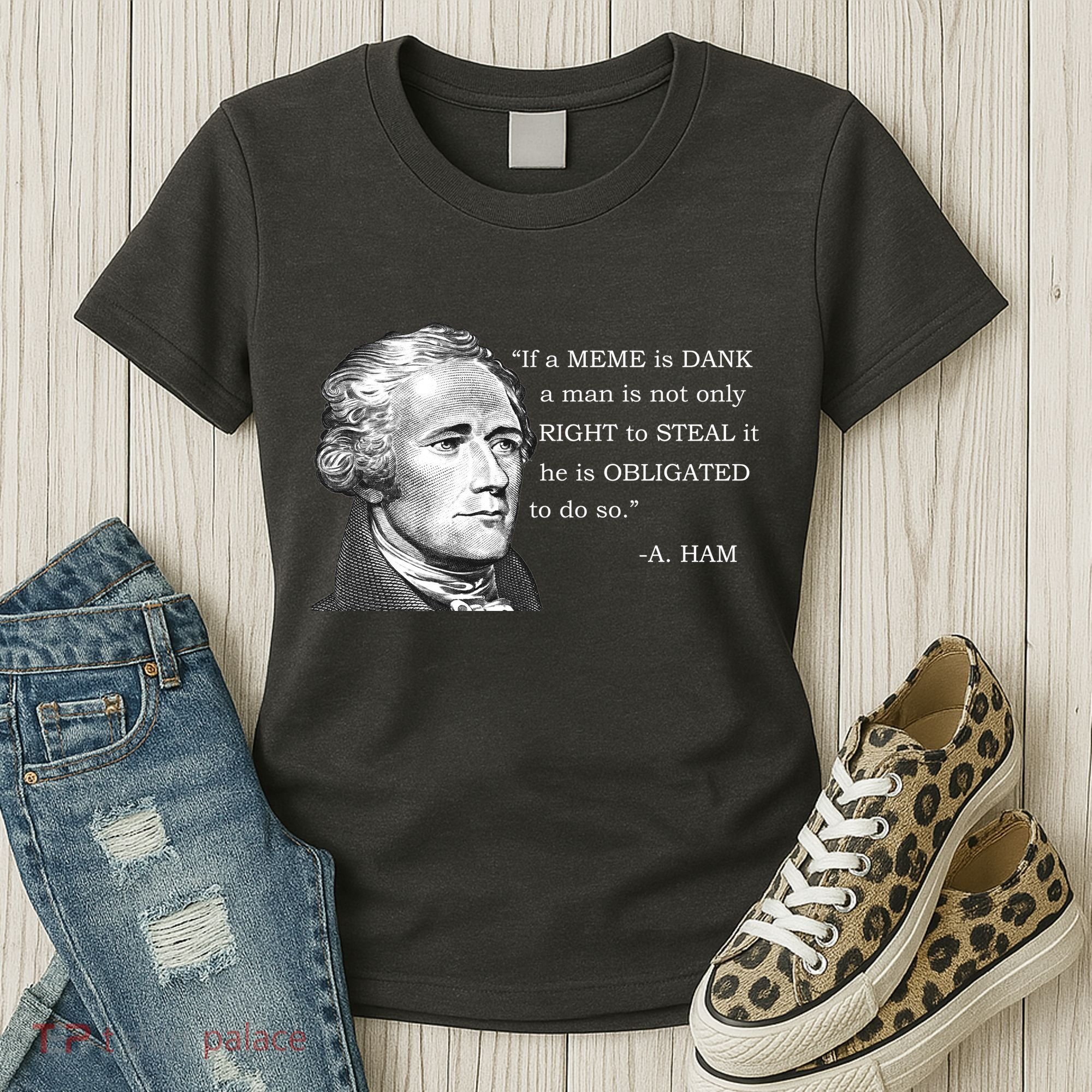 Dank Memes Alexander Hamilton A. Ham Quote Women's T-Shirt