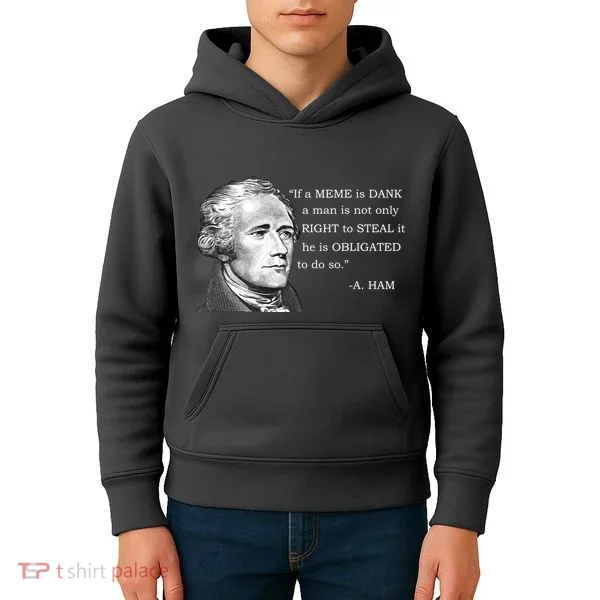 Dank Memes Alexander Hamilton A. Ham Quote Kids Hoodie