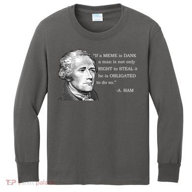 Dank Memes Alexander Hamilton A. Ham Quote Kids Long Sleeve Shirt