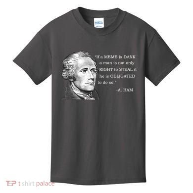 Dank Memes Alexander Hamilton A. Ham Quote Kids T-Shirt