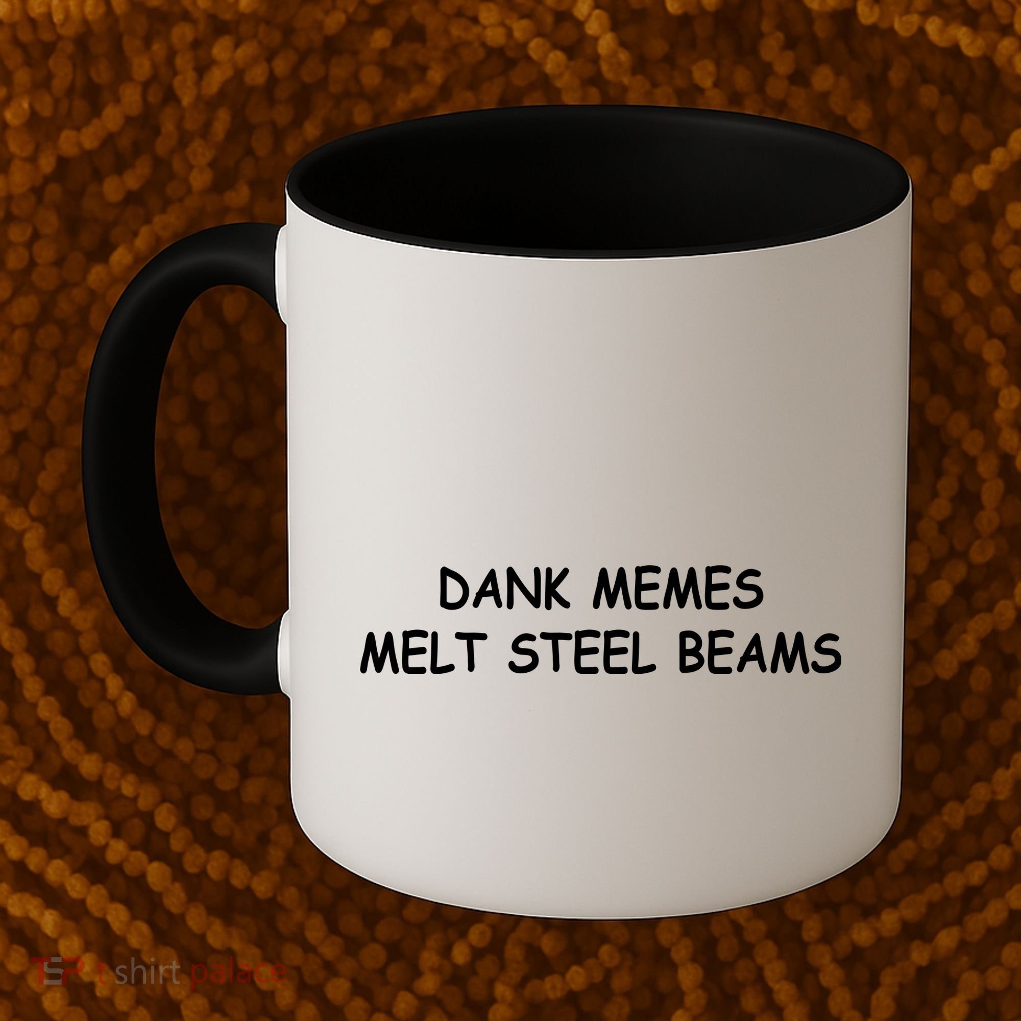 Dank Memes Melt Steel Beams Coffee Mug
