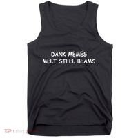 Dank Memes Melt Steel Beams Tank Top thumb 0