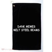 Dank Memes Melt Steel Beams Golf Towel thumb 0