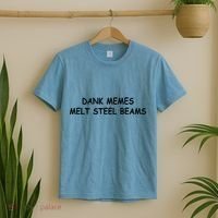 Dank Memes Melt Steel Beams T-Shirt thumb 2