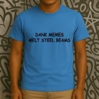 Dank Memes Melt Steel Beams T-Shirt thumb 3