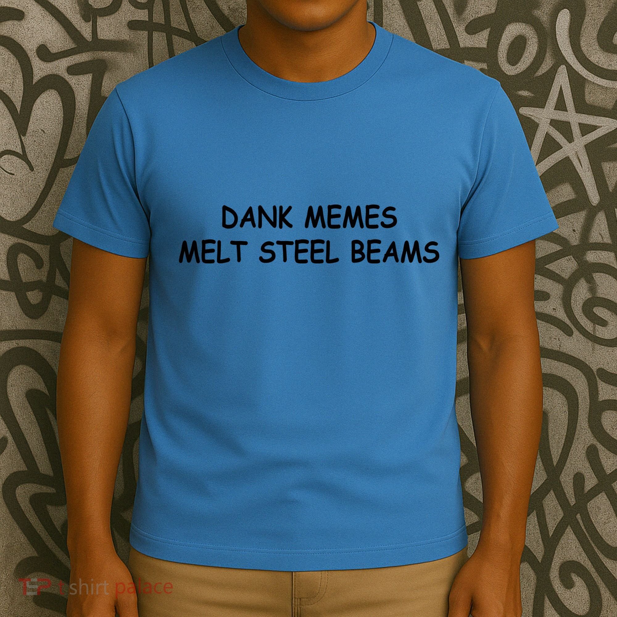 Dank Memes Melt Steel Beams T-Shirt
