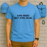 Dank Memes Melt Steel Beams T-Shirt thumb 5