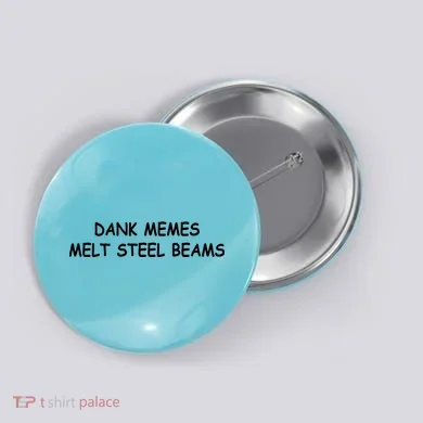 Dank Memes Melt Steel Beams Button