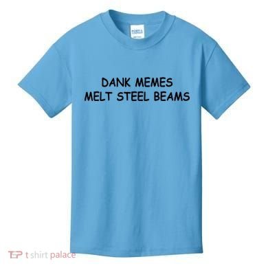 Dank Memes Melt Steel Beams Kids T-Shirt