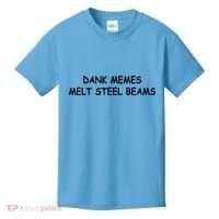 Dank Memes Melt Steel Beams Kids T-Shirt thumb 0