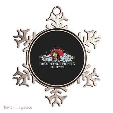 Disappointments All Of You Jesus God Ornament