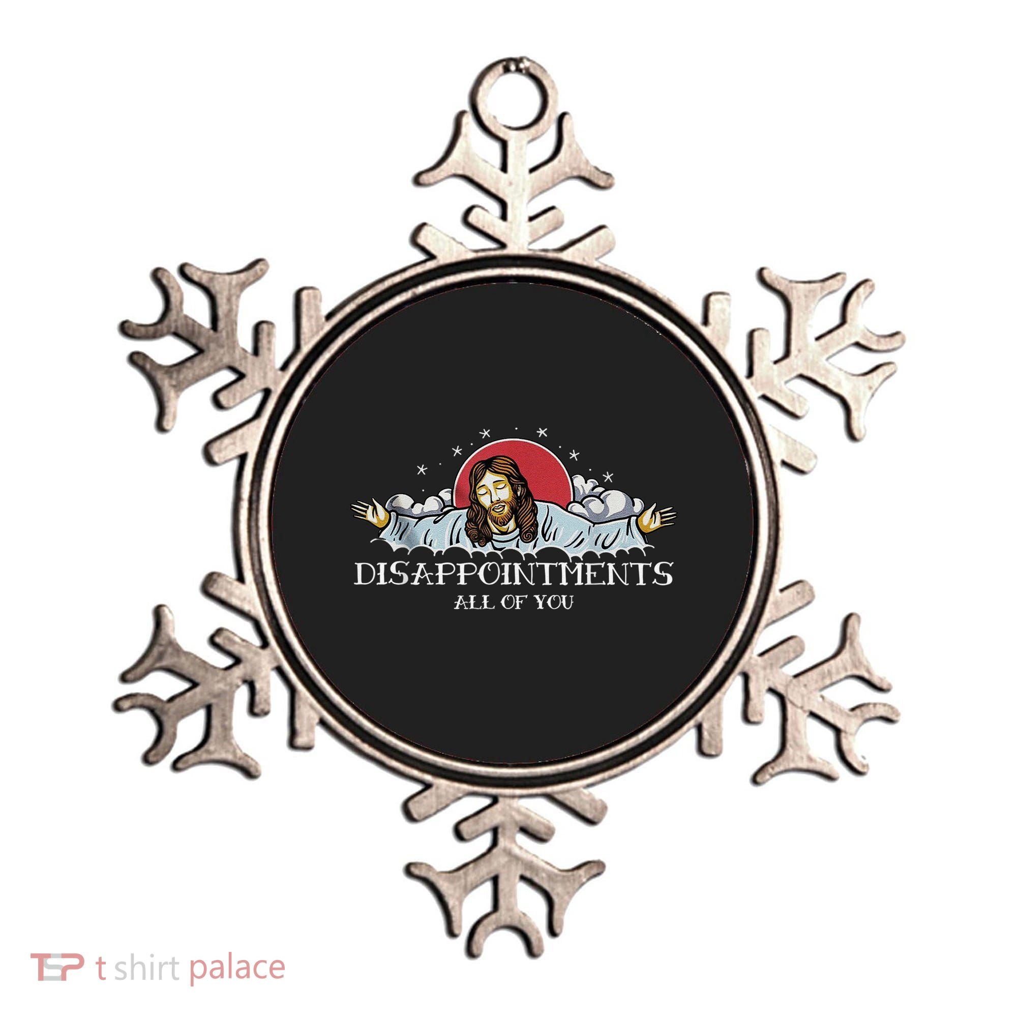 Disappointments All Of You Jesus God Ornament