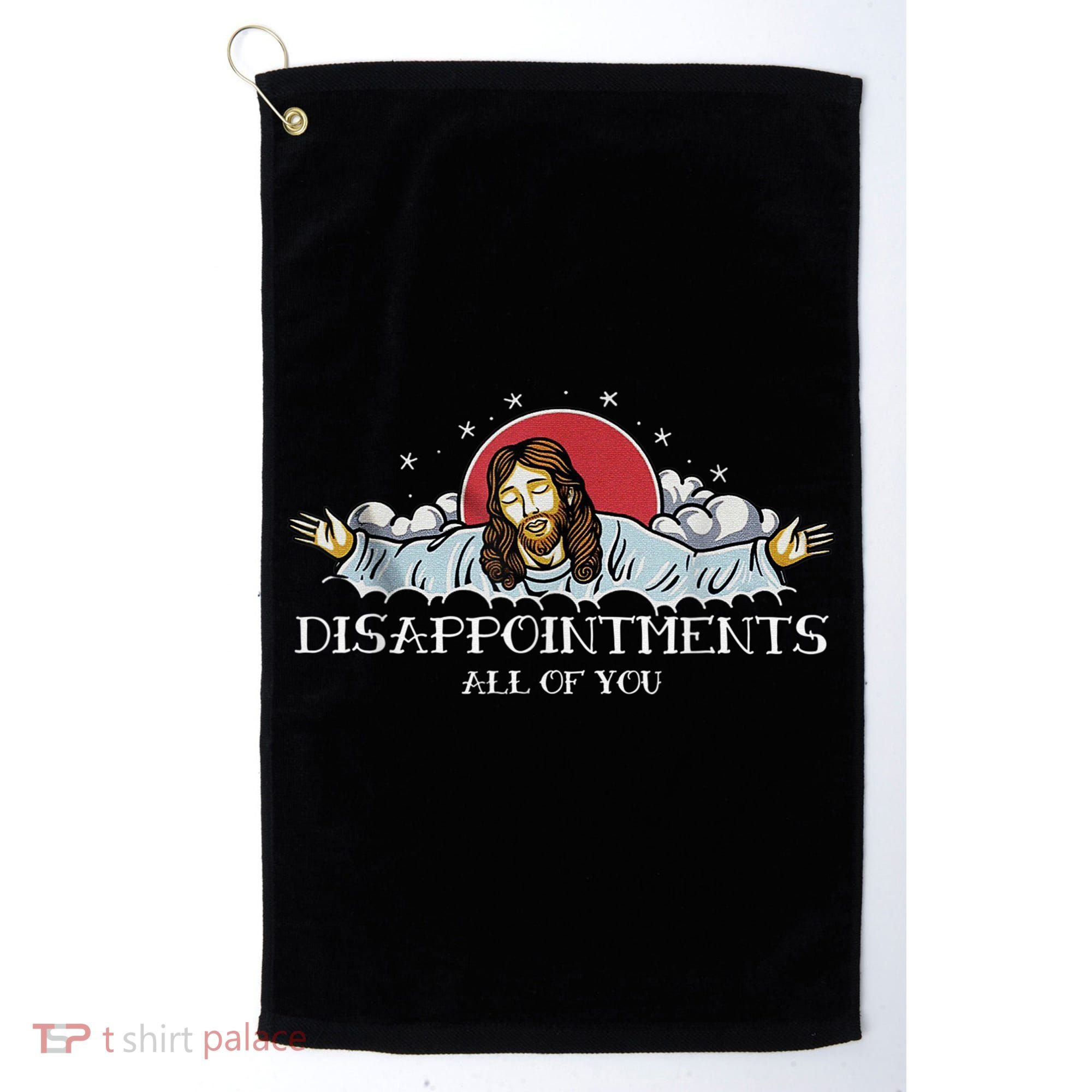 Disappointments All Of You Jesus God Golf Towel