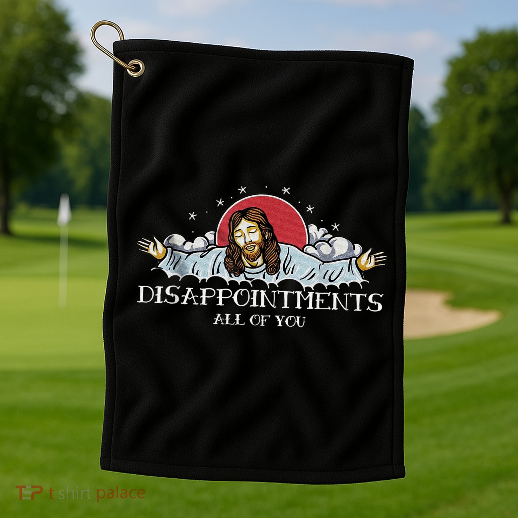 Disappointments All Of You Jesus God Golf Towel