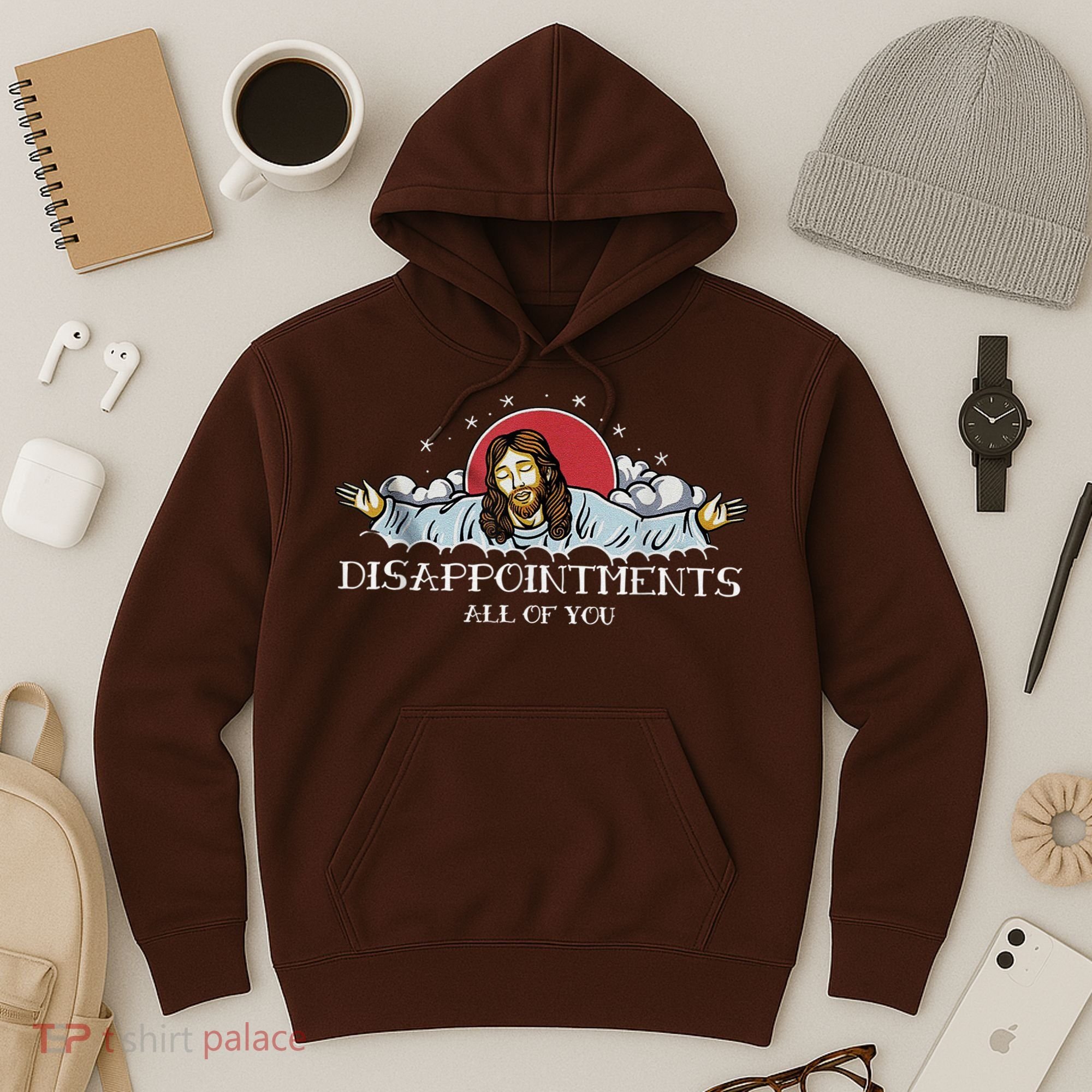 Disappointments All Of You Jesus God Hoodie