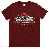 Disappointments All Of You Jesus God T-Shirt thumb 0