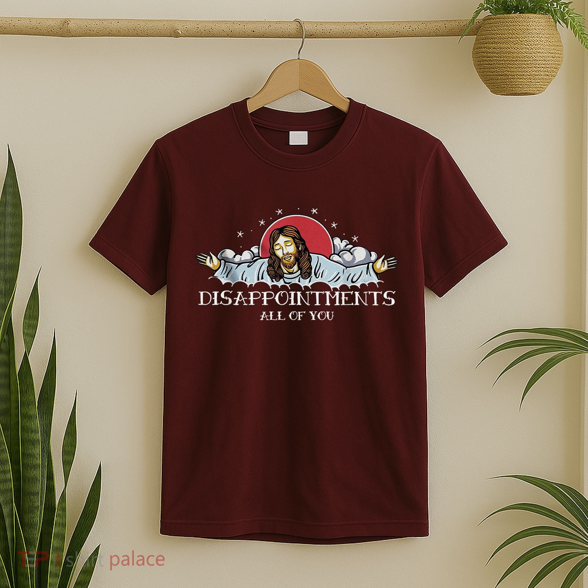 Disappointments All Of You Jesus God T-Shirt