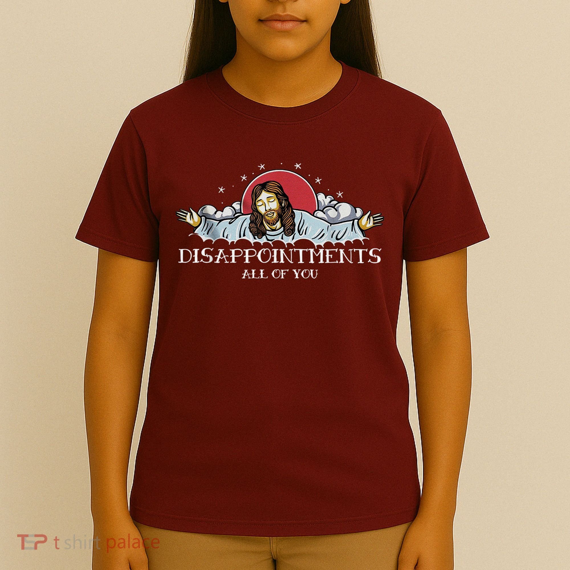 Disappointments All Of You Jesus God T-Shirt