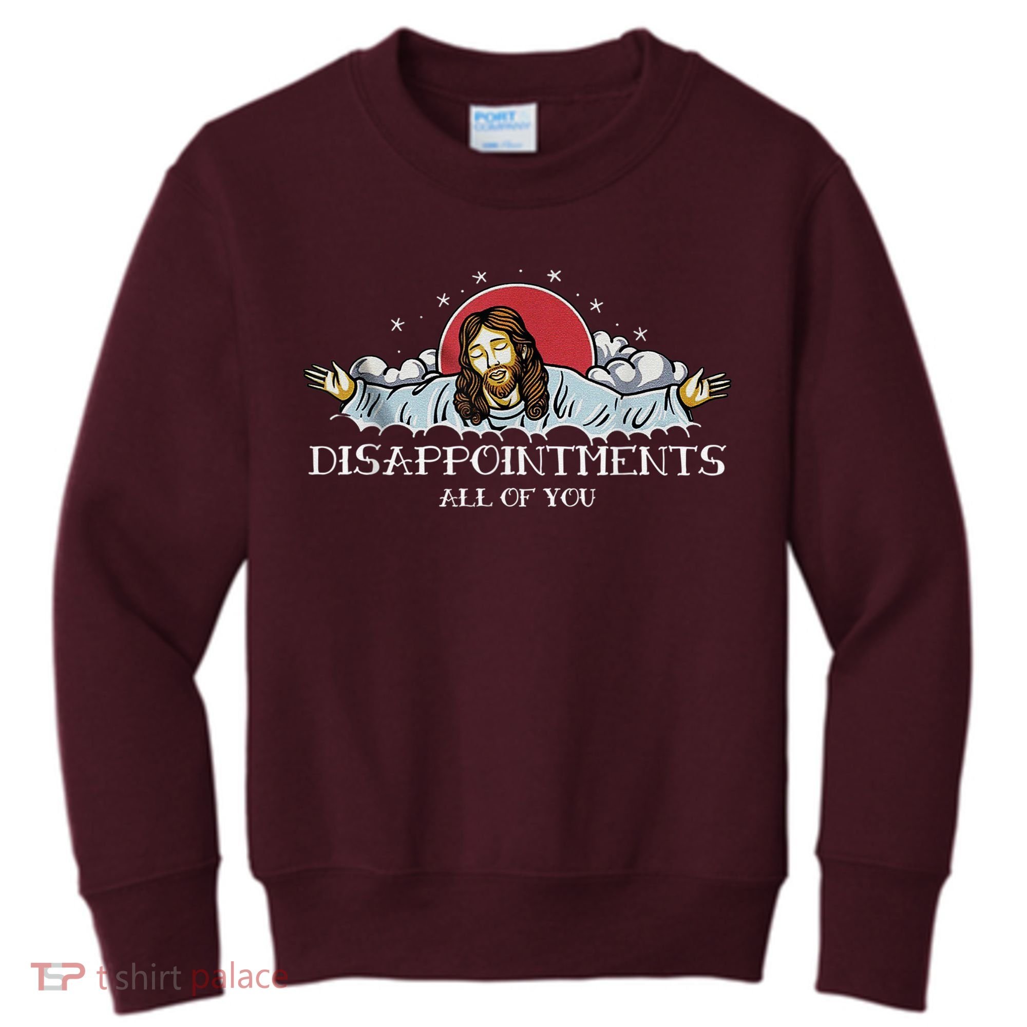 Disappointments All Of You Jesus God Kids Sweatshirt