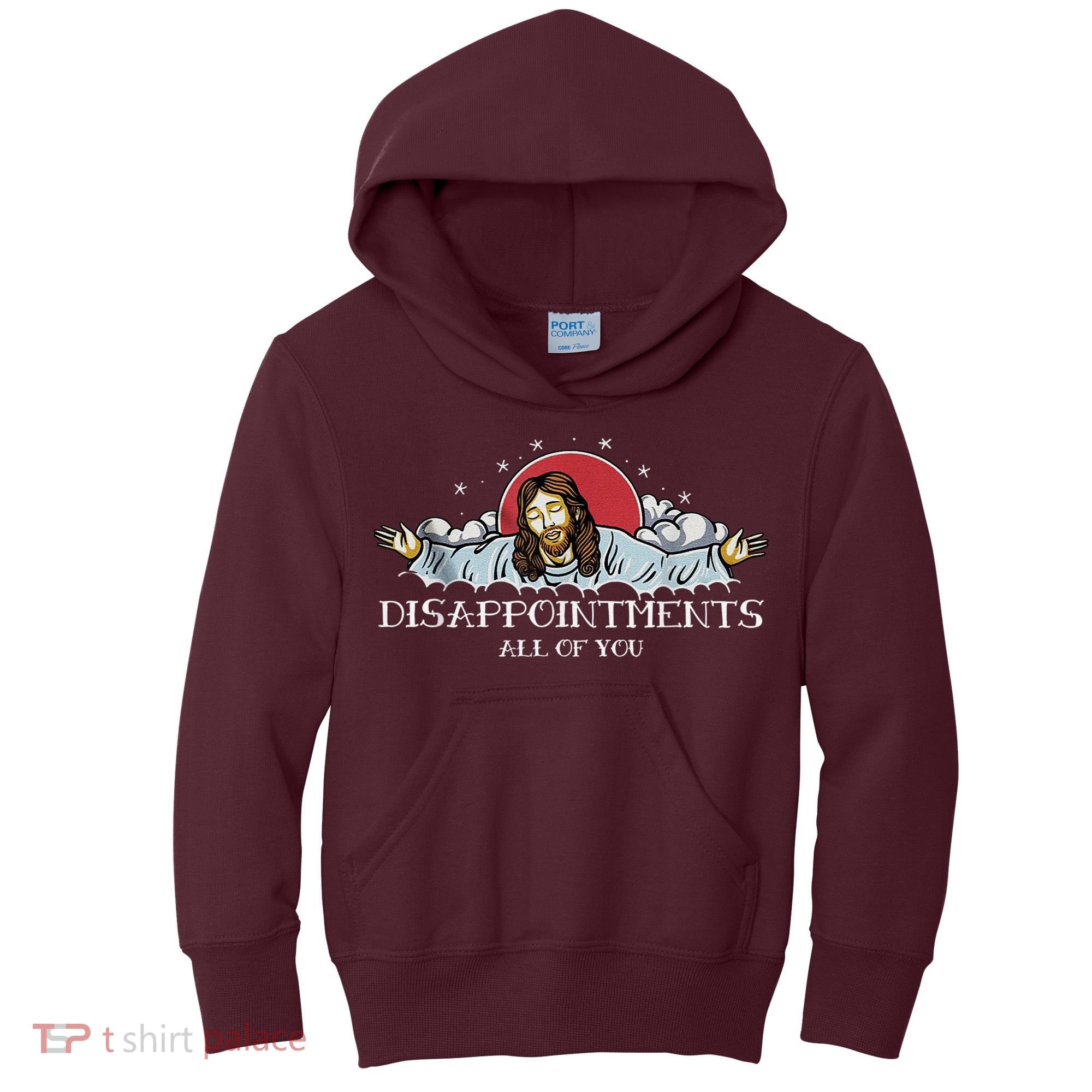 Disappointments All Of You Jesus God Kids Hoodie
