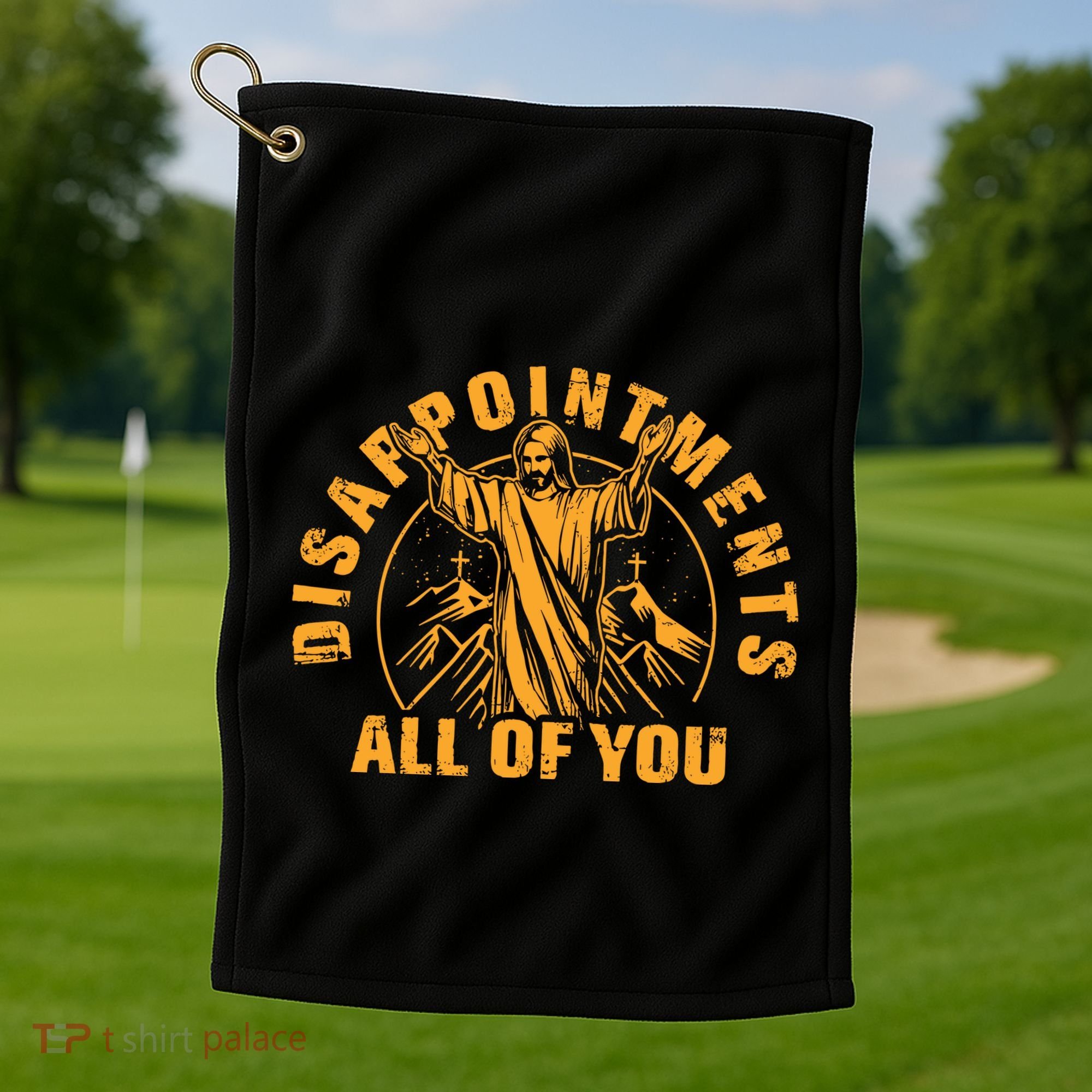 Disappointments All Of You Jesus Christ Golf Towel