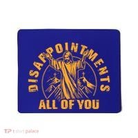Disappointments All Of You Jesus Christ Mousepad thumb 0