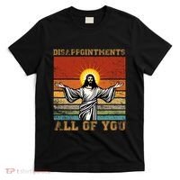 Disappointments All Of You Jesus Christian Religion T-Shirt thumb 0