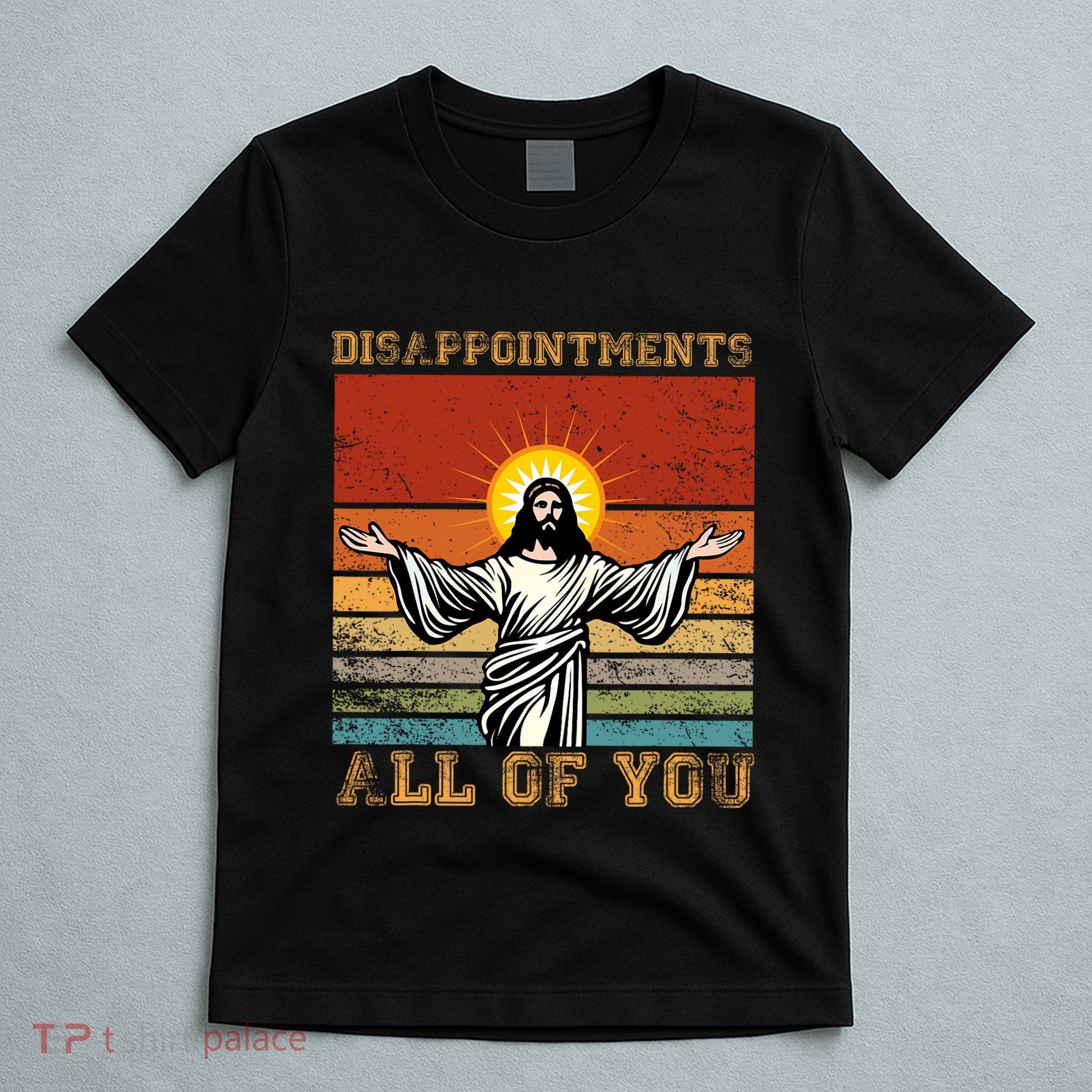 Disappointments All Of You Jesus Christian Religion T-Shirt