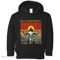 Disappointments All Of You Jesus Christian Religion Toddler Hoodie thumb 0