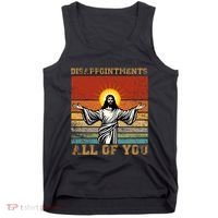 Disappointments All Of You Jesus Christian Religion Tank Top thumb 0