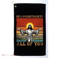 Disappointments All Of You Jesus Christian Religion Golf Towel thumb 0