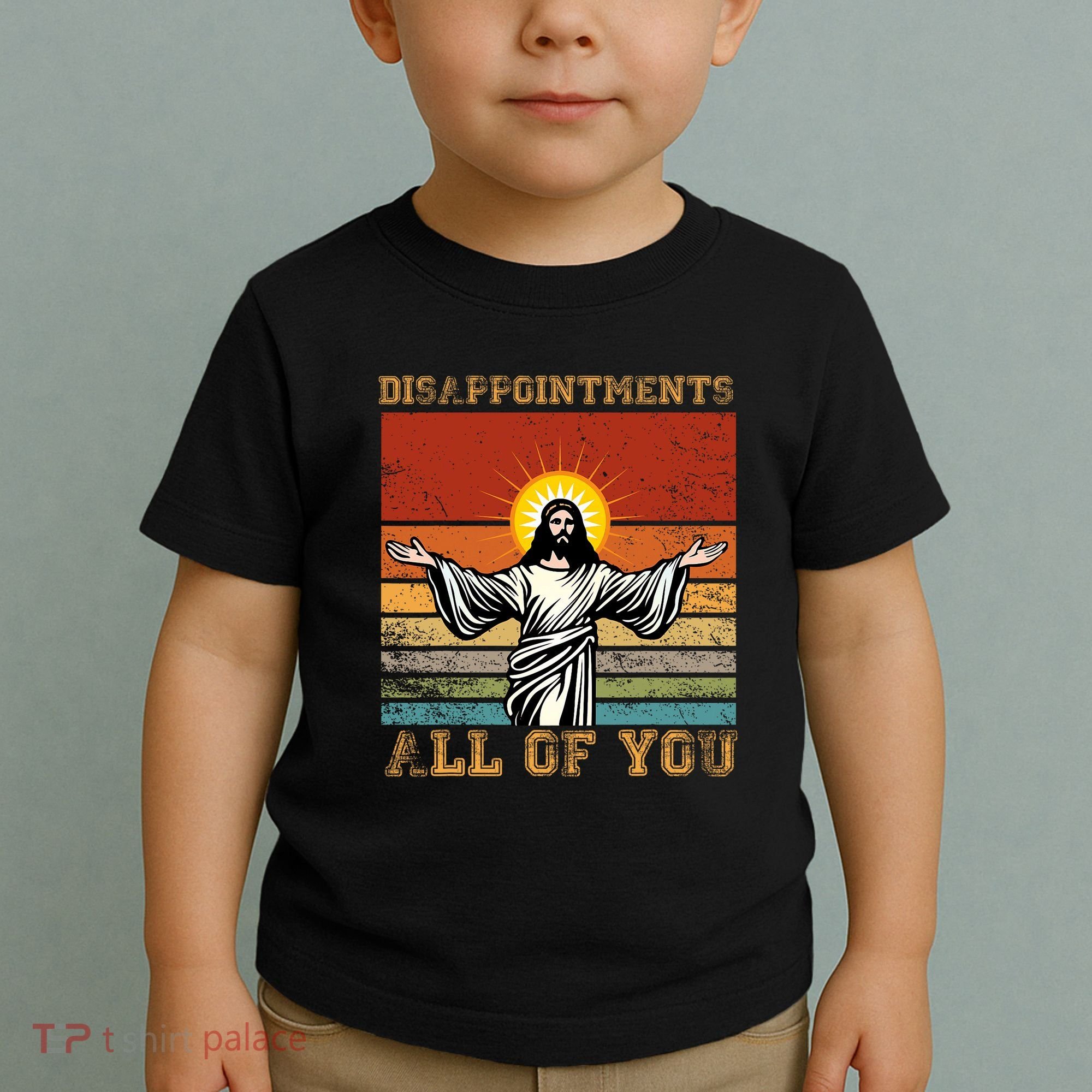 Disappointments All Of You Jesus Christian Religion Toddler T-Shirt