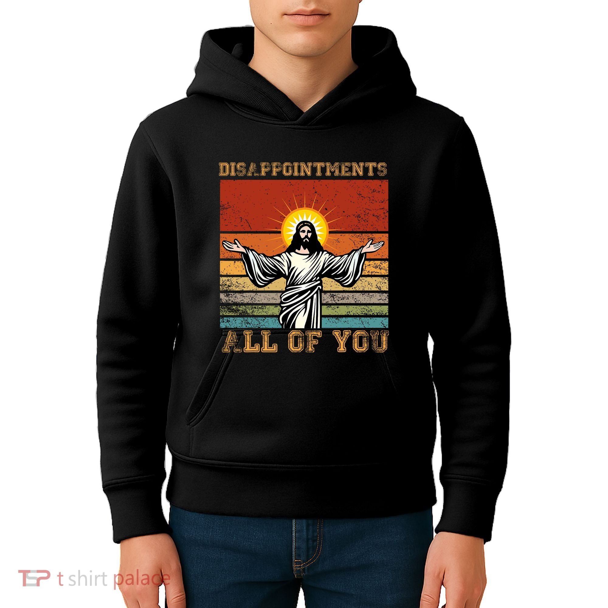 Disappointments All Of You Jesus Christian Religion Kids Hoodie