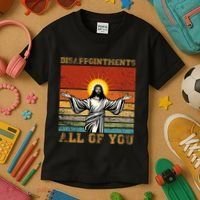 Disappointments All Of You Jesus Christian Religion Kids T-Shirt thumb 3