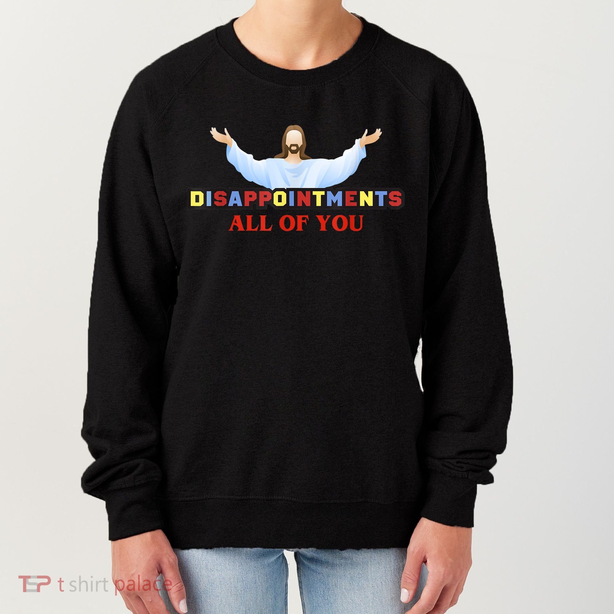 Disappointments All Of You Jesus Sarcastic Humor Women's Sweatshirt