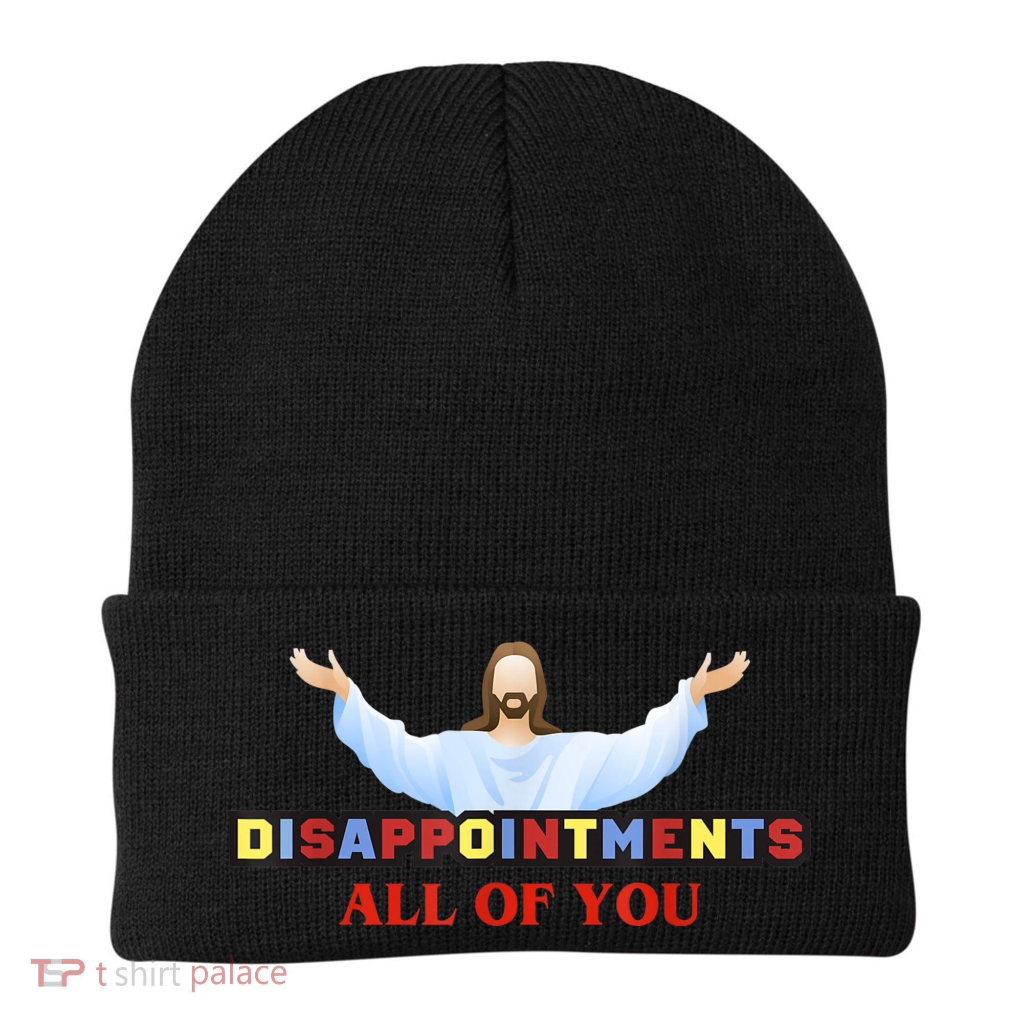 Disappointments All Of You Jesus Sarcastic Humor Beanie