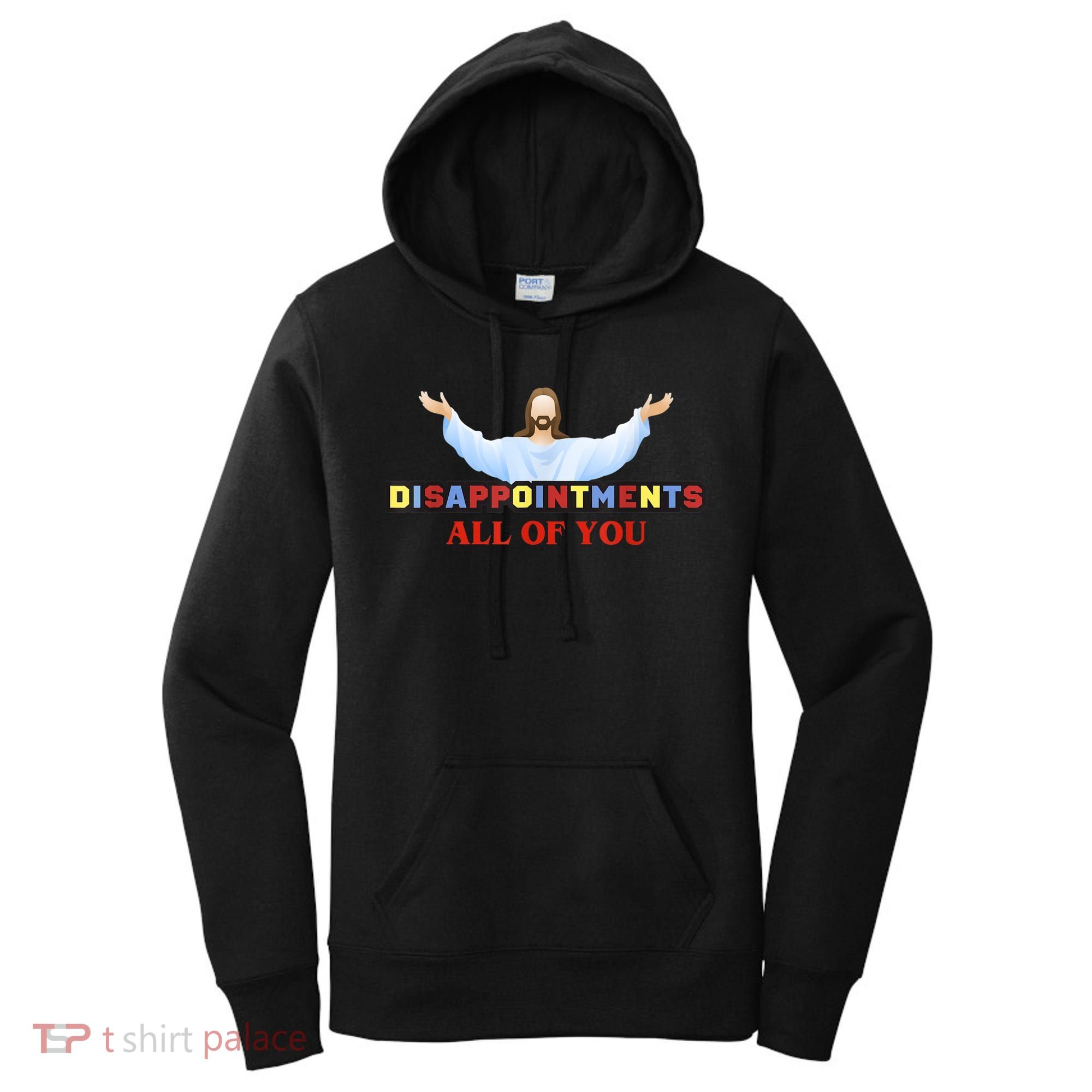 Disappointments All Of You Jesus Sarcastic Humor Women's Hoodie