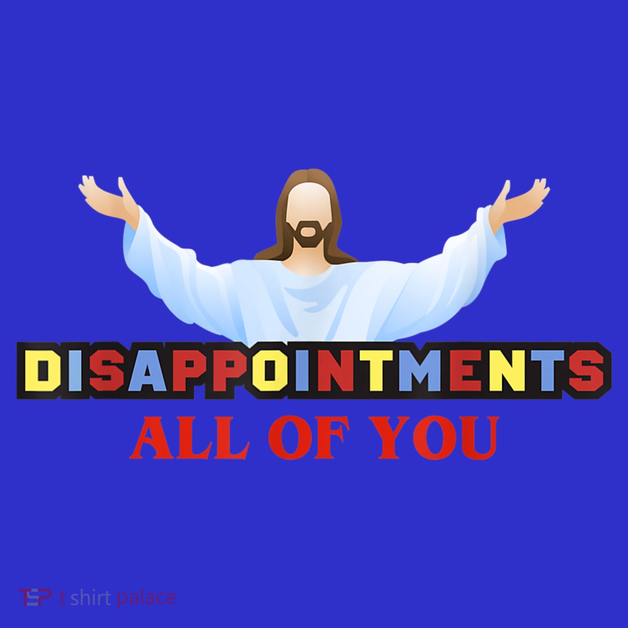 Disappointments All Of You Jesus Sarcastic Humor Polo