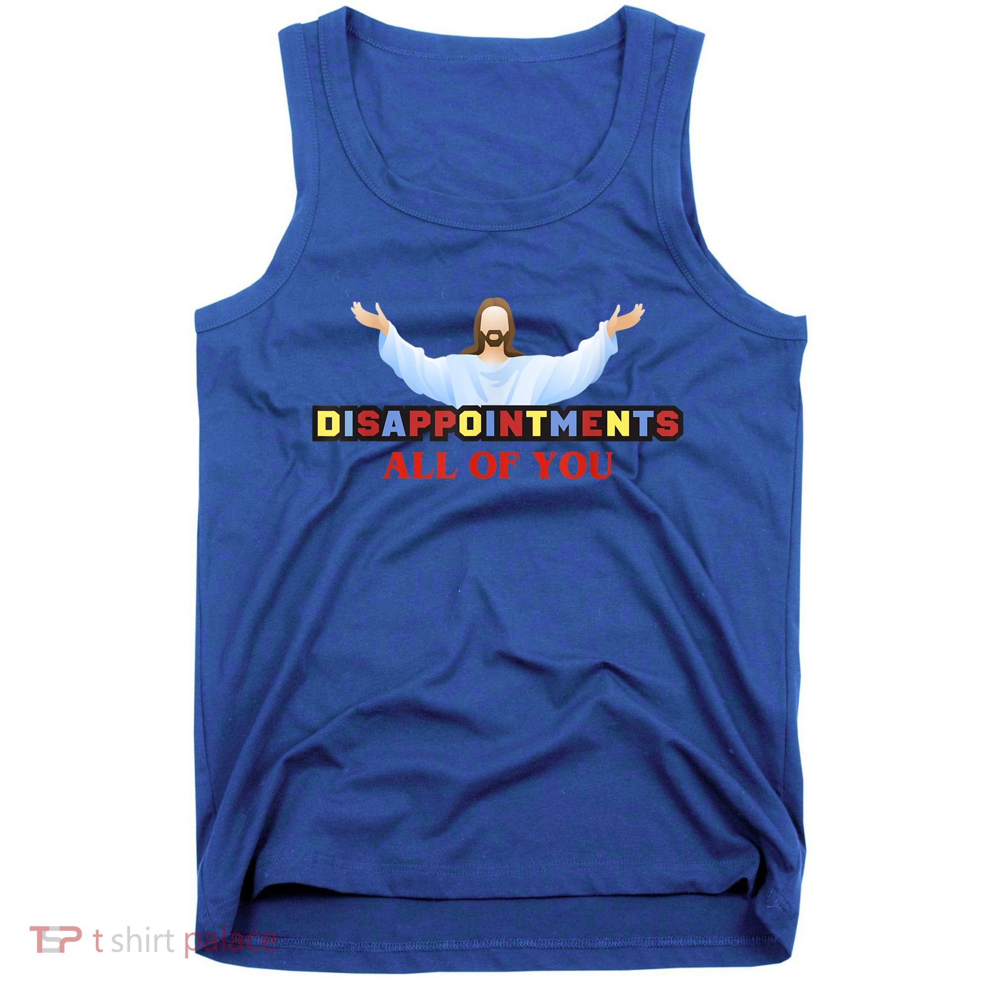 Disappointments All Of You Jesus Sarcastic Humor Tank Top