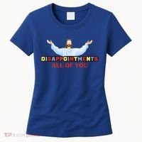 Disappointments All Of You Jesus Sarcastic Humor Women's T-Shirt thumb 0