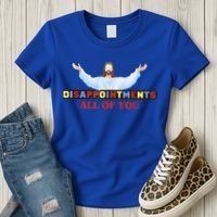 Disappointments All Of You Jesus Sarcastic Humor Women's T-Shirt thumb 3