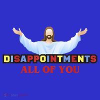 Disappointments All Of You Jesus Sarcastic Humor Women's T-Shirt thumb 6